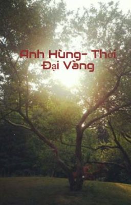 Anh Hùng- Thời Đại Vàng