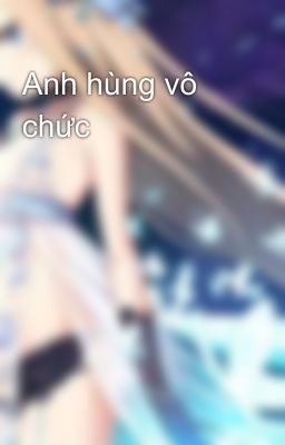 Anh hùng vô chức