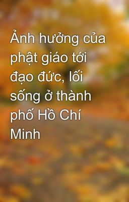 Ảnh hưởng của phật giáo tới đạo đức, lối sống ở thành phố Hồ Chí Minh