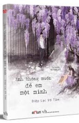 Anh không muốn để em một mình