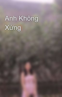 Anh Không Xứng