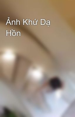 Ảnh Khứ Dạ Hồn