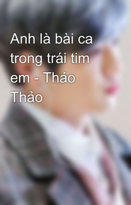 Anh là bài ca trong trái tim em - Thảo Thảo