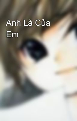 Anh Là Của Em