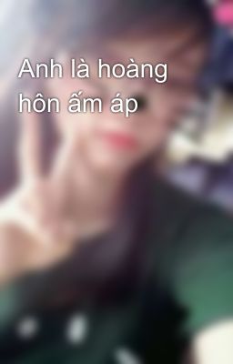 Anh là hoàng hôn ấm áp 