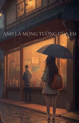 Anh Là Mộng Tưởng Của Em