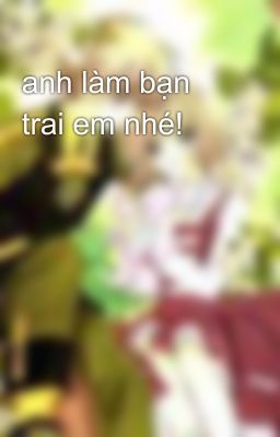 anh làm bạn trai em nhé!