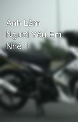 Anh Làm Người Yêu Em Nhé 1