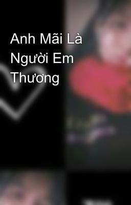 Anh Mãi Là Người Em Thương