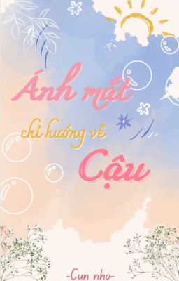 Ánh mắt chỉ hướng về cậu