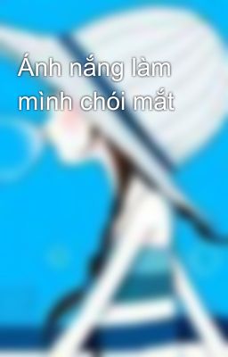 Ánh nắng làm mình chói mắt