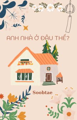 Anh nhà ở đâu thế? (Soobtae)