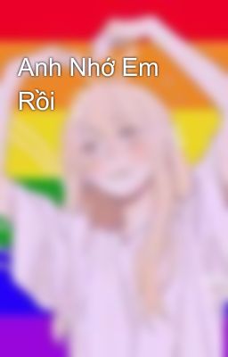 Anh Nhớ Em Rồi