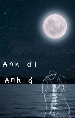 Anh ơi ...anh à ...