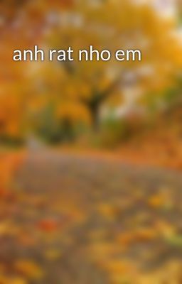 anh rat nho em