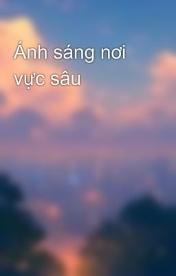 Ánh sáng nơi vực sâu