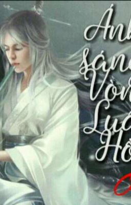 Ánh sáng Vòng Luân Hồi - Hoàn [Xuyên Không][Dị Giới][Viễn Tưởng]