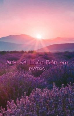 Anh Sẽ Luôn Bên Em [ Brine & Shein ]