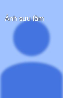 Ảnh sưu tầm