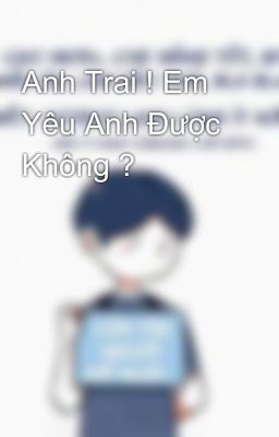 Anh Trai ! Em Yêu Anh Được Không ?