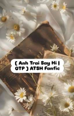 [ Anh Trai Say Hi | OTP ] ATSH Fanfic