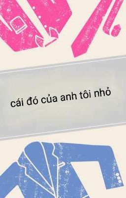 Anh trai tôi có dương vật nhỏ.