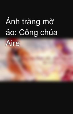 Ánh trăng mờ ảo: Công chúa Aire