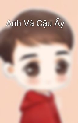 Anh Và Cậu Ấy