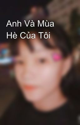 Anh Và Mùa Hè Của Tôi 🌞