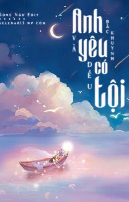 ANH VÀ YÊU ĐỀU CÓ TỘI | BẮC KHUYNH (ON-GOING)