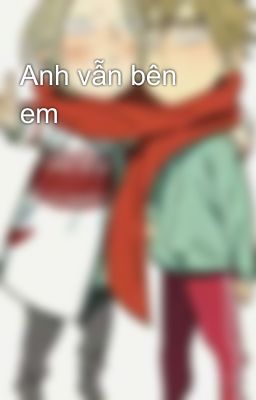 Anh vẫn bên em