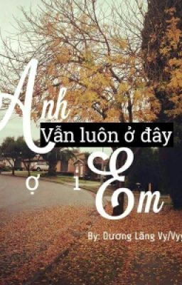 Anh Vẫn Luôn Ở Đây, Đợi Em...