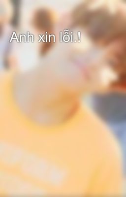 Anh xin lỗi.!