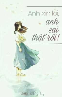 Anh xin lỗi,  anh sai thật rồi!