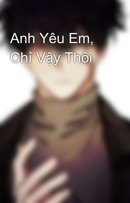 Anh Yêu Em, Chỉ Vậy Thôi