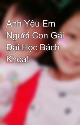 Anh Yêu Em Người Con Gái Đại Học Bách Khoa! 