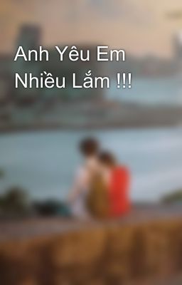 Anh Yêu Em Nhiều Lắm !!!