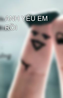 ANH YÊU EM RỒI