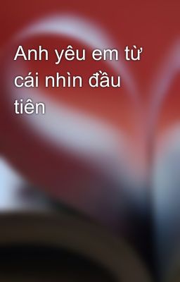 Anh yêu em từ cái nhìn đầu tiên