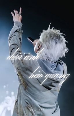 [anhduy | oneshot] dưới ánh hào quang 