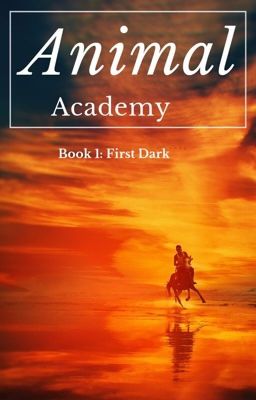 Animal Academy: First Dark (Book 1 )