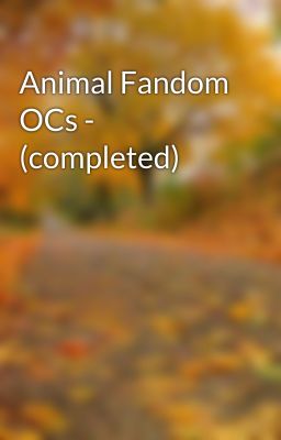 Animal Fandom OCs - (completed)