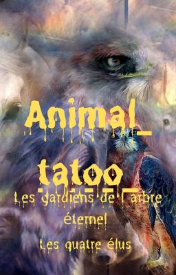 Animal tatoo ; Les gardiens de l'arbre éternel