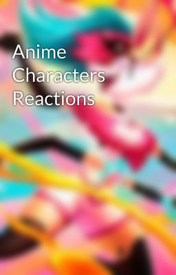 Anime Characters Reactions 