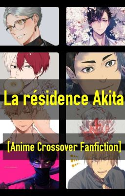 [Anime Crossover Fanfiction] La Résidence Akita 