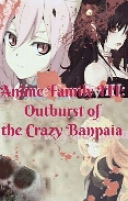 Anime Family lll:outburst of crazy Banpaia