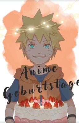 Anime Geburtstage 🥳