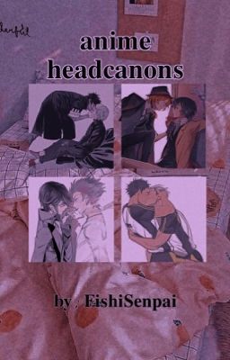 • Anime Headcanons <3 •