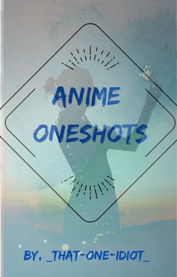 Anime One Shots