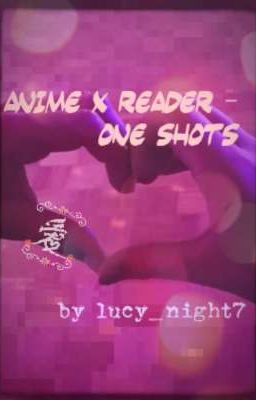 Anime One Shots (character X reader)